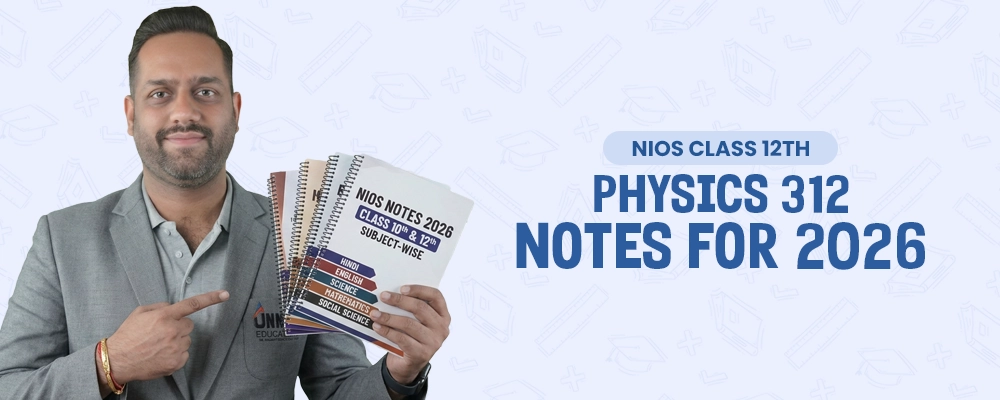 NIOS Class 12 Physics 312 Notes 2026